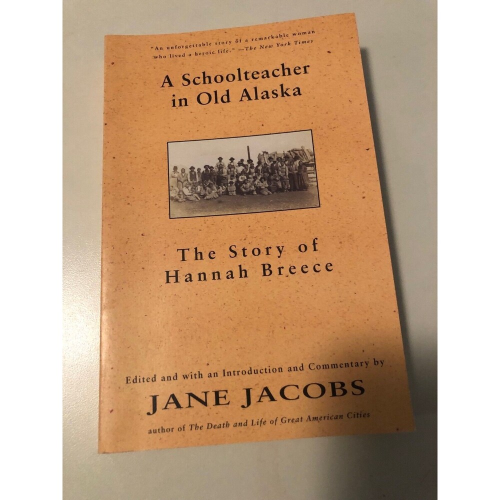 A Schoolteacher in Old Alaska:: The Story of Hannah Breece by Breece, Hannah
